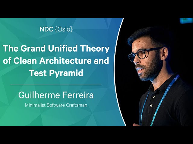 The Grand Unified Theory of Clean Architecture and Test Pyramid - Guilherme Ferreira - NDC Oslo 2022