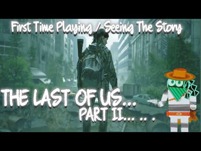 THE LAST OF US... PART II - #3 - I Feel Like Somethings Telling Me To Continue This Now Instead?