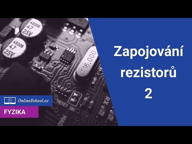 Zapojování rezistorů 2 - složitější obvody | 6/9 Elektrické obvody | Fyzika | Onlineschool.cz
