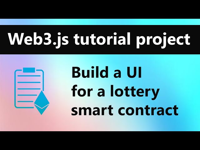 Web3 Tutorial Project | Build a web3js dApp with a Solidity lottery smart contract on Ethereum