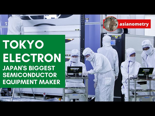 Tokyo Electron: Japan’s Biggest Semiconductor Equipment Maker