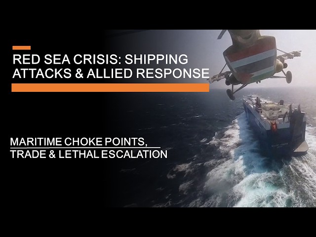 Red Sea Crisis: Houthi Shipping Attacks, Trade and Escalation