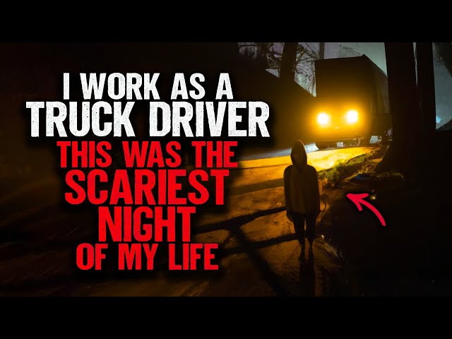 I Work As A Truck Driver. This Was The SCARIEST Night Of My Life.