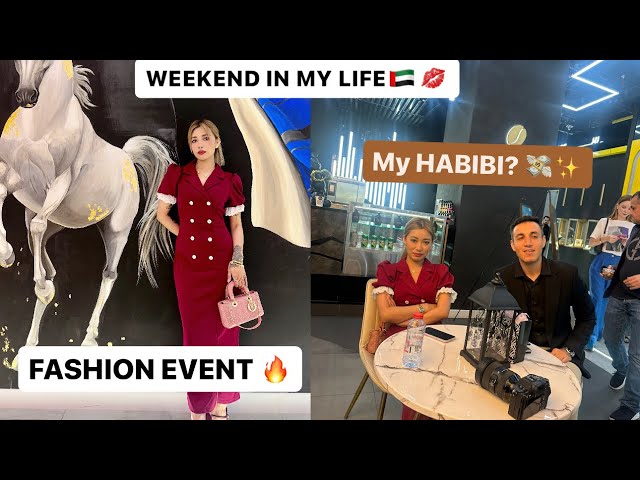 WEEKEND IN MY LIFE / fashion event/ meet my Habibi  💸💋🇦🇪/ Dubai mall / Saturday