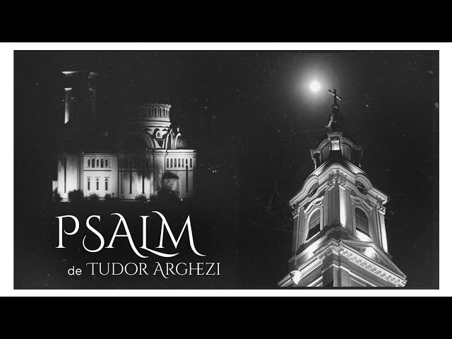 PSALM | Sunt vinovat că am râvnit | de Tudor Arghezi | lectură Daniel Rocca