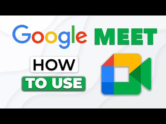 How to use Google Meet