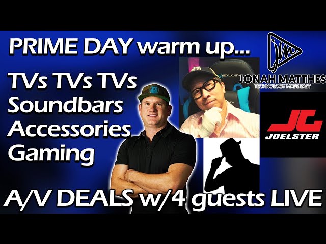 PRIME day  warmup TVs & Accessories, Sound Bars, and more with 4 Guests LIVE