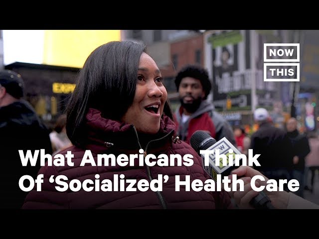 What Do Americans Think of ‘Socialized’ Medicine? | NowThis