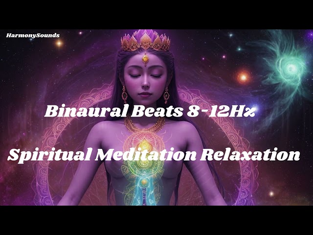Binaural Beats  8-12Hz | Relaxation Body Mind Soul Music Video Spiritual Meditation Healing