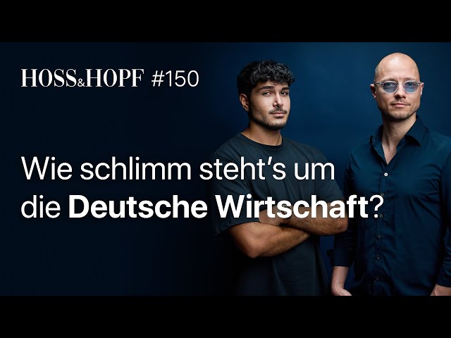 Zerfällt die Wirtschaft von Deutschland? - Hoss und Hopf #150