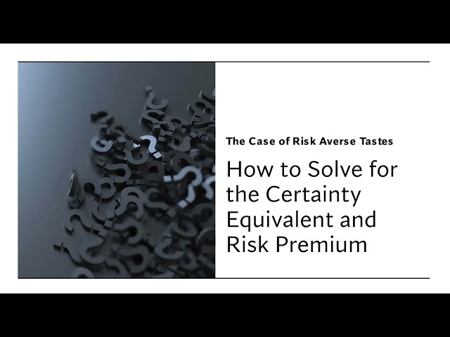 How to Solve for Certainty Equivalent and Risk Premium