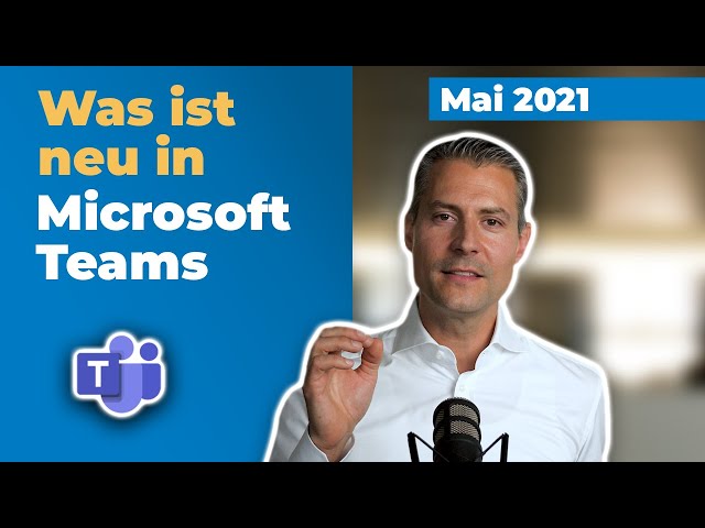 Microsoft-Teams-Update: Neu im Mai 2021 | für Führungskräfte