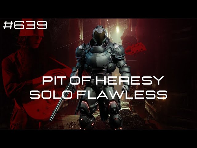 Pit of Heresy Solo Flawless  #639