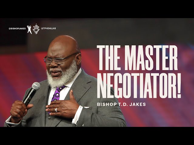 The Master Negotiator! - Bishop T.D. Jakes