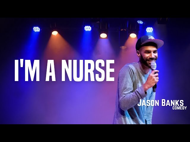 I'm a Nurse | Jason Banks Comedy