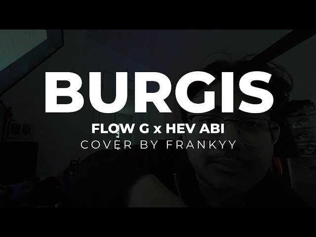 BURGIS   Flow G x Hev Abi / Cover by Frankyy