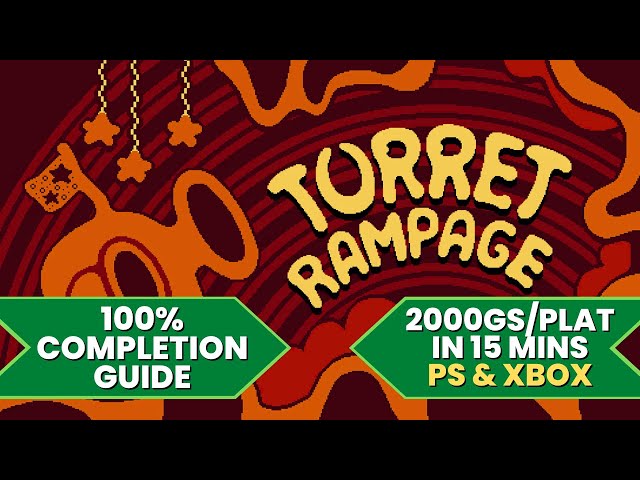 Turret Rampage - 100% Walkthrough Guide (1000GS/Platinum in 15 Mins)