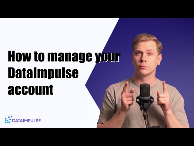 How to manage your DataImpulse account: a step-by-step tutorial