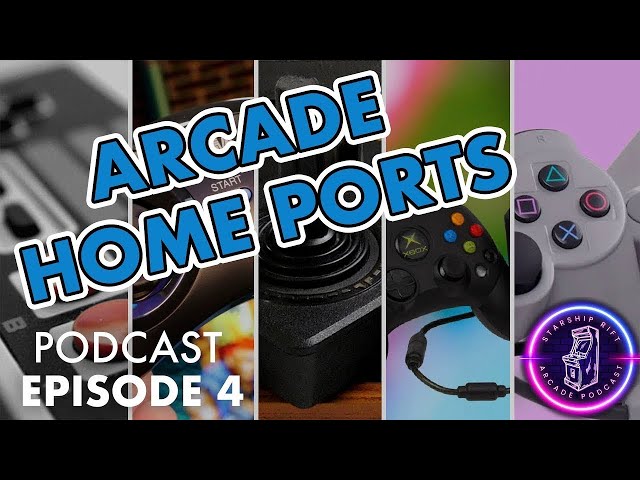 Arcade Home Ports - Starship Rift Arcade Podcast Ep. 4