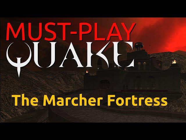 Must-Play Quake - Marcher Fortress