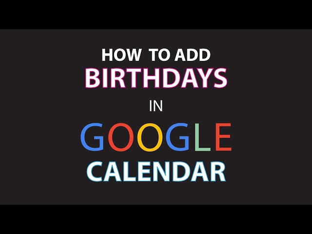 How To Add Birthdays In Google Calendar