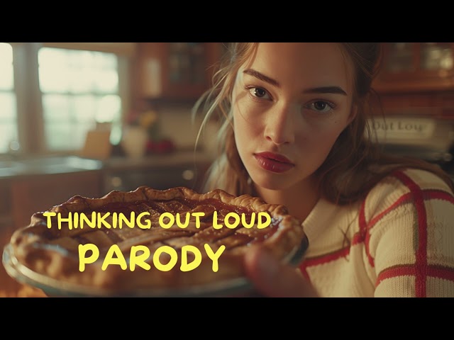 Parody Of "Thinking Out Loud" Ed Sheeran