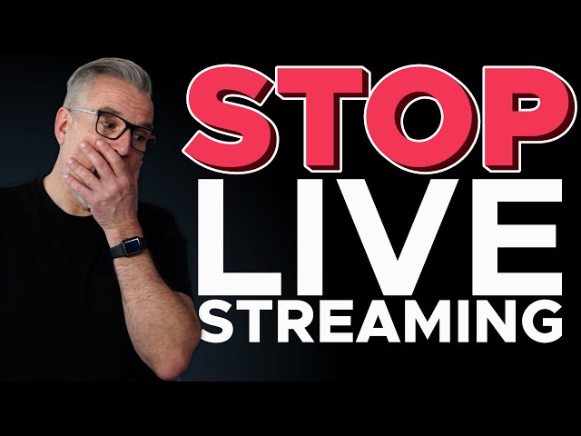 Why You Should Stop Live Streaming