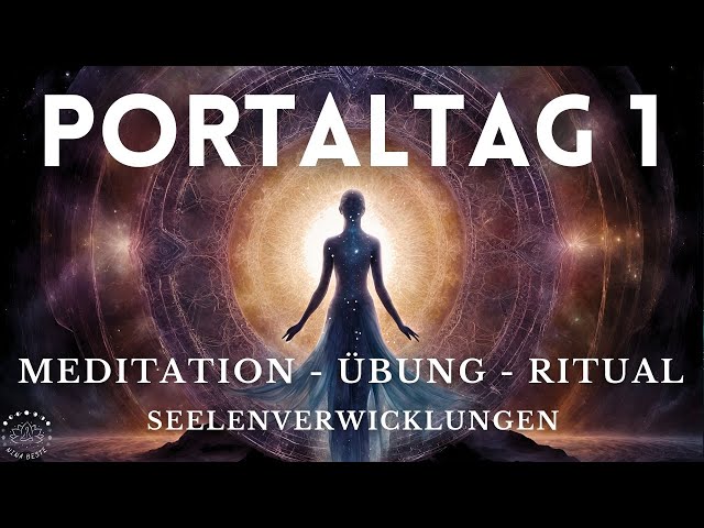 Portaltag 1: Seelenverwicklungen trennen 💫 Meditation, Ritual & Yoga Übung
