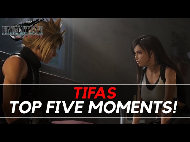TIFAS TOP FIVE MOMENTS in Final Fantasy VII Rebirth!