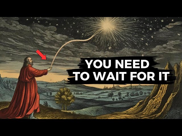 Why Does The Universe Make You Wait? (There's A Reason For That)