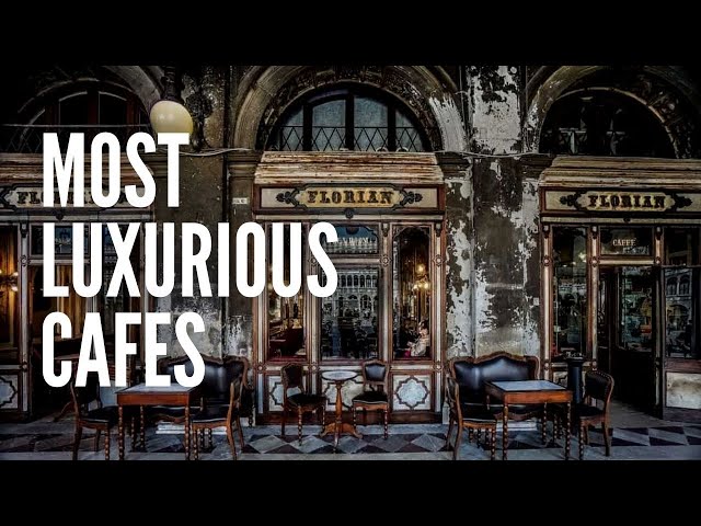 The Top 10 Most Luxurious Cafes in the World