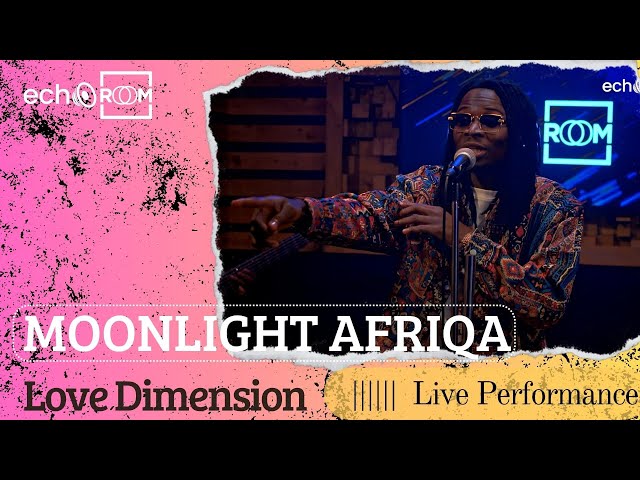 Moonlight Afriqa - Love Dimension | Echooroom Live Performance