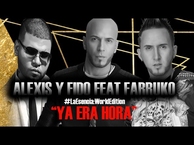 Alexis y Fido Feat Farruko - Ya Era Hora