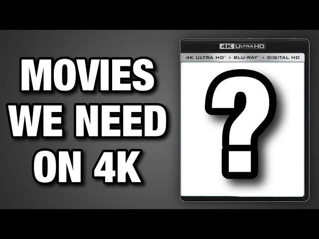 MOVIES THAT NEED A 4K UHD BLU-RAY RELEASE (2022 UPDATE)