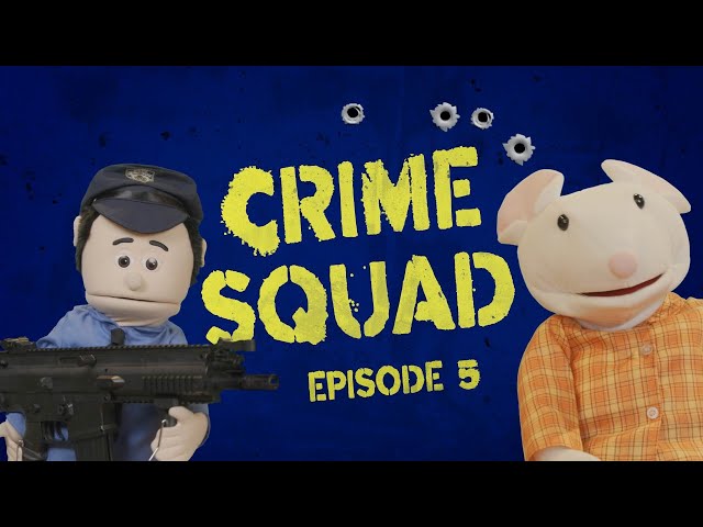 Crime Squad: Episode 5 (real crimes, puppet cops)