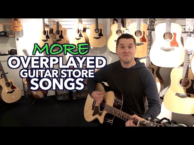 More Overplayed Guitar Store Songs