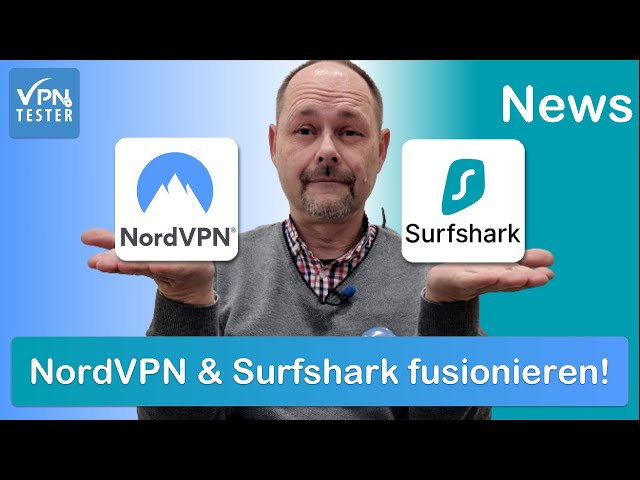 NordVPN und Surfshark VPN fusionieren. Was ist darüber bereits bekannt? Alle Fakten. VPNTESTER
