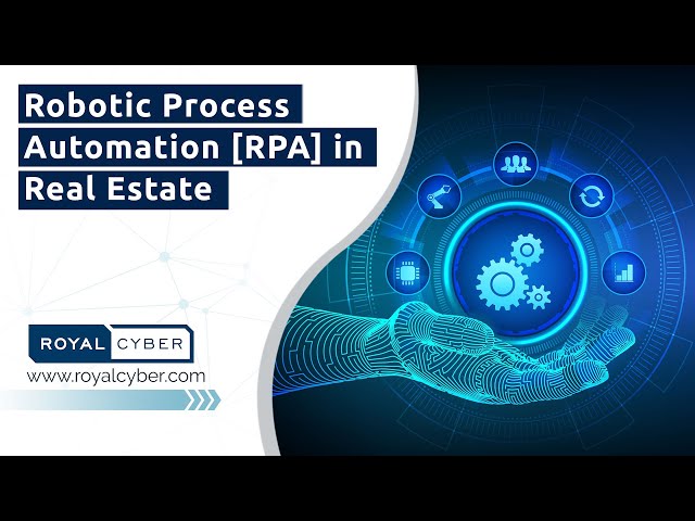 Robotic Process Automation [RPA] in Real Estate | Intelligent Process Automation | RPA Automation