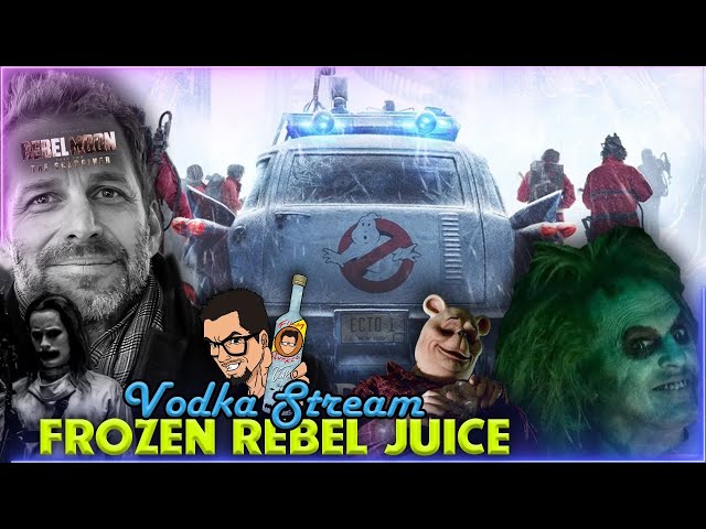 The SNYDER Cut & Rebel Moon 2, Ghostbusters Love, and Beetlejuice Beetlejuice - Vodka Stream