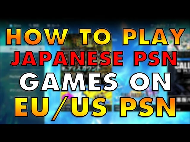 How to play Japanese PSN games on EU/US PSN Account [PS4 Tutorial] 1080p HD