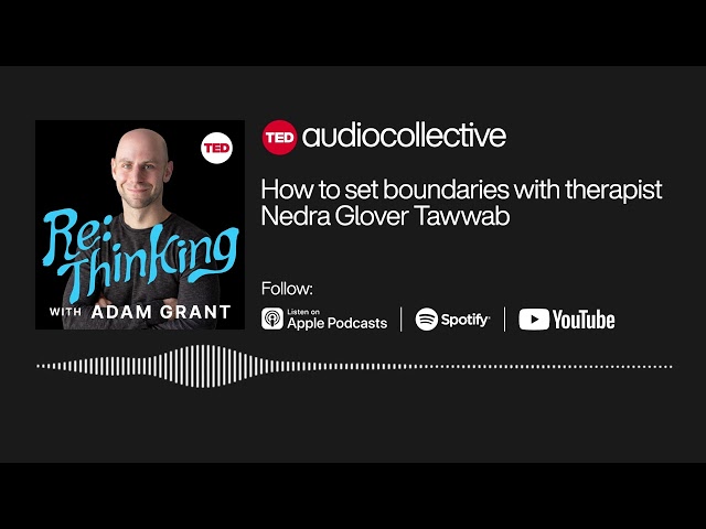 How to set boundaries with therapist Nedra Glover Tawwab | ReThinking with Adam Grant