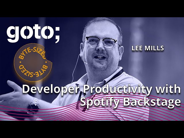 Developer Productivity with Spotify Backstage in 5 Minutes • Lee Mills • GOTO 2023