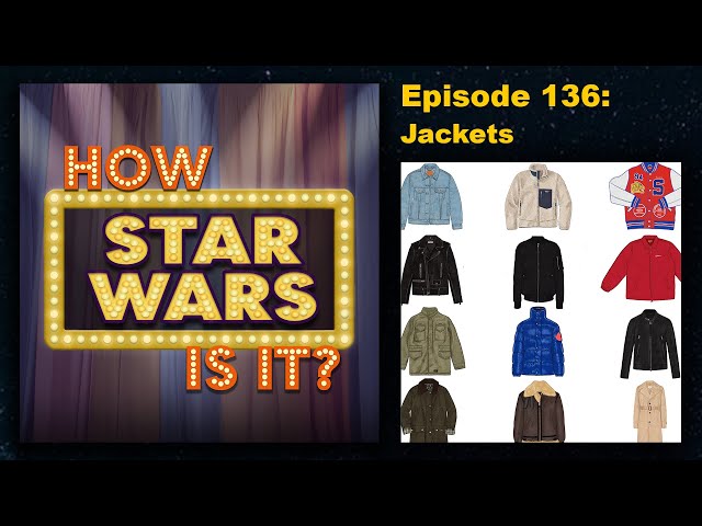 How Star Wars Is It? Ep. 136: Jackets. Full podcast audio episode