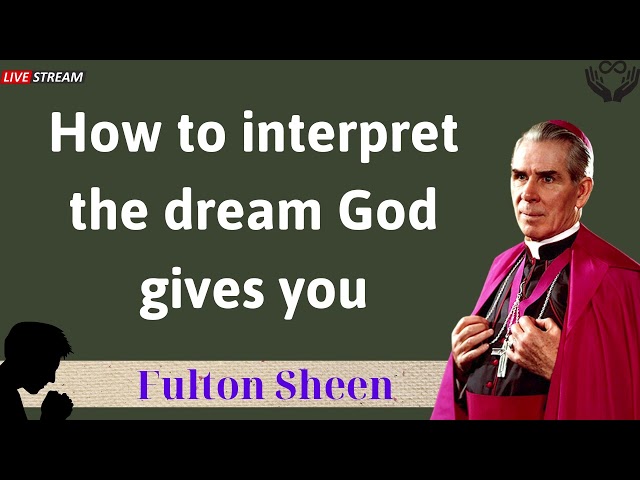 How to interpret the dream God gives you - Father Fulton Sheen