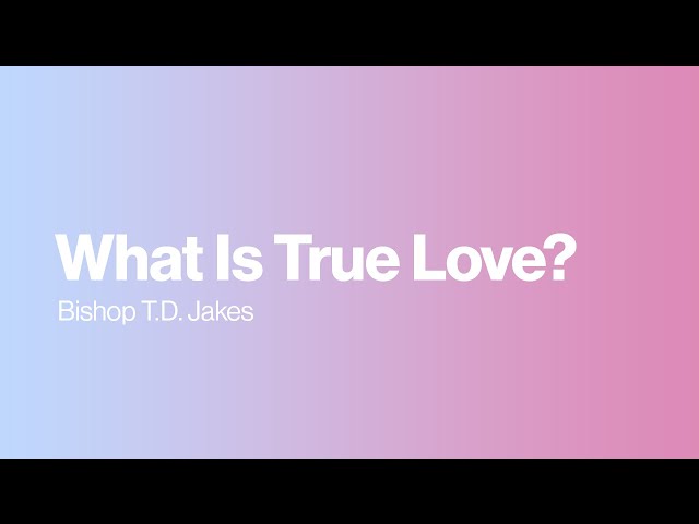 What Is True Love?