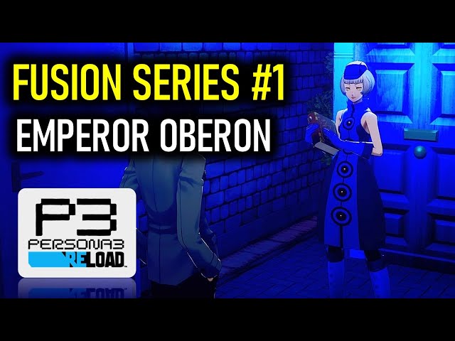 Fusion Series 1: Emperor Oberon (Elizabeth's Request 17) | Persona 3 Reload