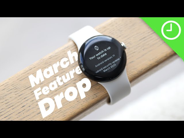 March Pixel Watch Feature Drop hands-on!