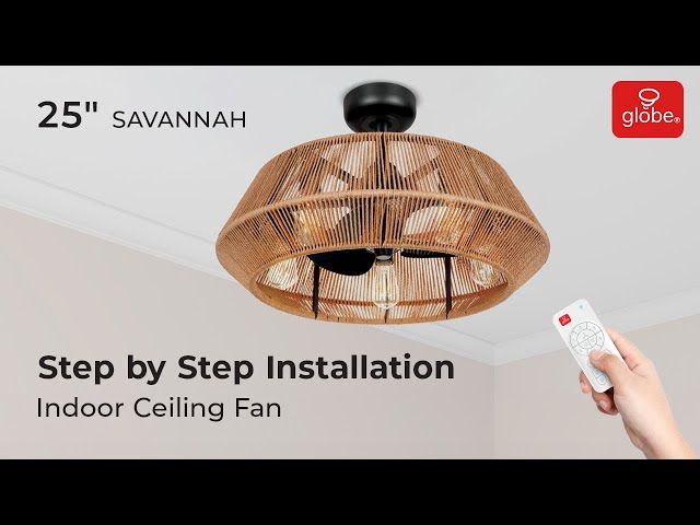 25" Indoor Ceiling Fan (Savannah - Rattan Fandalier) | Step by Step Installation - Globe Electric