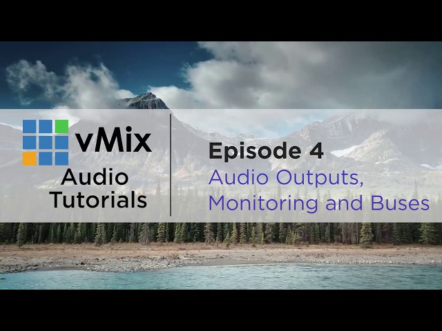 vMix Audio Tutorial 4- Audio Monitoring, Audio Outputs and Audio Buses