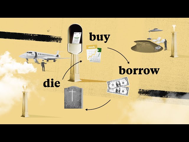 Buy, Borrow, Die: How America's Ultrawealthy Stay That Way